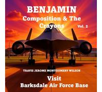 BENJAMIN COMPOSITION & THE CRAYONS VISIT BARKSDALE AIRFORCE BASE VOL. 2
