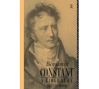 Benjamin Constant: A Biography