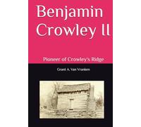 Benjamin Crowley II: Pioneer of Crowley's Ridge (Who I Know I Am)