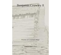 Benjamin Crowley II: Pioneer of Crowley's Ridge (Who I Know I Am)