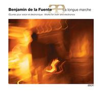 Benjamin De La Fuente - De La Fuente: La Longue Marche