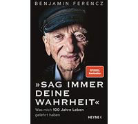 Benjamin Ferencz El Sag immer Deine Wahrheit: Was mich 100 Jahre Leb (Hardback)