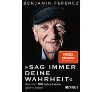Benjamin Ferencz El Sag immer Deine Wahrheit: Was mich 100 Jahre Leb (Paperback)
