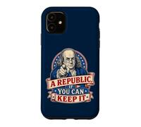 Benjamin Franklin A Republic If You Can Keep It Case for iPhone 11