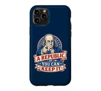Benjamin Franklin A Republic If You Can Keep It Case for iPhone 11 Pro