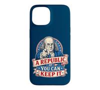 Benjamin Franklin A Republic If You Can Keep It Case for iPhone 15