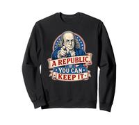 Benjamin Franklin A Republic If You Can Keep It Sweatshirt