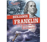 Benjamin Franklin and the Discovery of Electricity: Separating Fact from Fiction (Fact vs Fiction History)