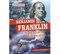 Benjamin Franklin and the Discovery of Electricity: Separating Fact from Fiction (Fact vs. Fiction in U.S. History)