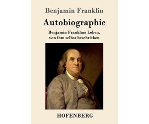 Benjamin Franklin - Autobiographie s Leben von ihm selbst beschrieben - X555z