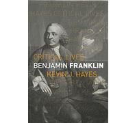 Benjamin Franklin (Critical Lives)