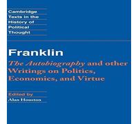 Benjamin Franklin Franklin: The Autobiography & Other Writings on Politics Benjamin Franklin Multicolor