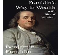 Benjamin Franklin Franklin's Way to Wealth, with Selected Bits of Wisdom Paperback Book Benjamin Franklin Multicolor