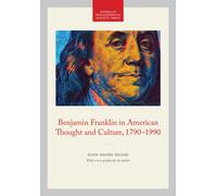 Benjamin Franklin in American Thought and Culture, 1790-1990 : Memoirs, American Philosophical Society (vol. 211)