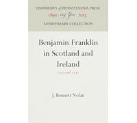 Benjamin Franklin in Scotland and Ireland: 1759 and 1771 (Anniversary Collection)