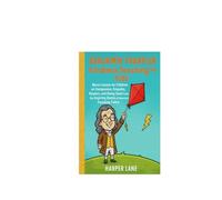 Benjamin Franklin Kindness Teaching For Kids: Inspiring Moral Stories of Empathy, Compassion, and Goodness of American Founding Father lesson That ... For Children And Respect In Everyday Life