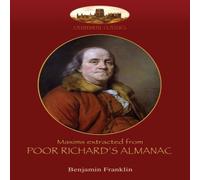 Benjamin Franklin Maxims extracted from Poor Richard's Almanac: With introduction by Benjamin Franklin Multicolor
