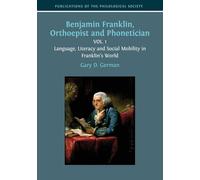 Benjamin Franklin, Orthoepist and Phonetician: Vol. 1: Language, Literacy and Social Mobility in Franklin's World (2)