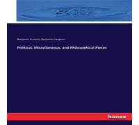 Benjamin Franklin Political, Miscellaneous, & Philosophical Pieces Paperback Book Benjamin Franklin Multicolor