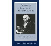 Benjamin Franklin′s Autobiography - An Author Text Backgrounds (NCE) (Norton Critical Editions)