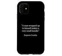 Benjamin Franklin Shirt A Man Wrapped Up In Himself Quote Case for iPhone 11