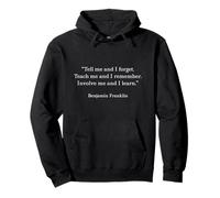 Benjamin Franklin Teach Me And I Remember Quote Pullover Hoodie