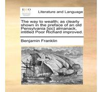 Benjamin Franklin The way to wealth; as clearly shown in the preface of an old Benjamin Franklin Multicolor