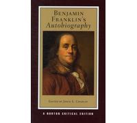 Benjamin Franklin's Autobiography : A Norton Critical Edition