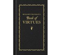 Benjamin Franklin's Book of Virtues (Books of American Wisdom)