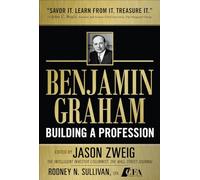 Benjamin Graham, Building a Profession: The Early Writings of the Father of Security Analysis: Classic Writings of the Father of Security Analysis (PROFESSIONAL FINANCE & INVESTM)