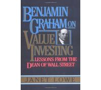 Benjamin Graham on Value Investing: Lessons from the Dean of Wall Street