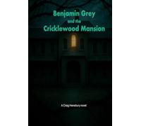 Benjamin Grey and the Cricklewood Mansion (Benjamin Grey series)