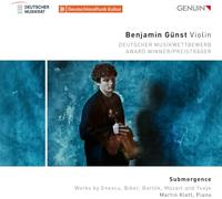 Benjamin Gunst; Martin Klett - Submergence - Works by Enescu, Biber, Bartok, Mozart And Ysaye