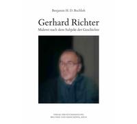 Benjamin H.D. Buchloh. Gerhard Richter. Malerei nach dem Subjekt der Geschichte