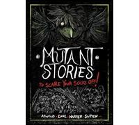Benjamin Harper Megan Atwood Laurie S Sutto Mutant Stories to Scare (Paperback)