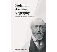 Benjamin Harrison Biography: Exploring the Life, Presidency, and Impact of a Quiet Reformer Who Shaped a Nation.