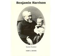 Benjamin Harrison: Hoosier President: The White House and After 1889-1901: 3 (Signature Ser.)