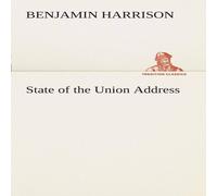 Benjamin Harrison State of the Union Address Paperback Book Benjamin Harrison Multicolor