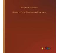 Benjamin Harrison State of the Union Addresses Paperback Book Benjamin Harrison Multicolor