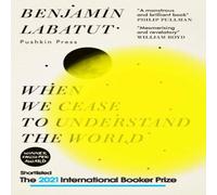 Benjamin Labatut When We Cease to Understand the World Paperback Book Benjamin Labatut Multicolor