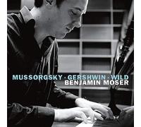Benjamin Moser - Mussorgsky & Gershwin & Wild