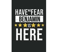 Benjamin Notebook: Unique Customized Journal for Benjamin - Personalized Name Gift Planner Dairy 110 Pages, Thoughtful Cool Present for Benjamin ( Benjamin Journal): Have No Fear - Benjamin is here