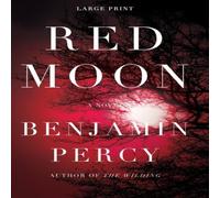Benjamin Percy Red Moon: A Novel Hardcover Book Benjamin Percy Multicolor