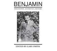 Benjamin: Philosophy, Aesthetics, History