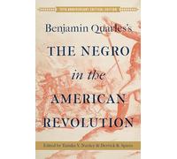 Benjamin Quarles's the Negro in the American Revolution: 75th Anniversary Critical Edition (Published by the Omohundro Institute of Early American ... and the University of North Carolina Press)