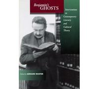 Benjamin’s Ghosts: Interventions in Contemporary Literary and Cultural Theory