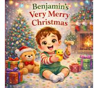 Benjamin’s Very Merry Christmas: A Personalized Christmas Picture Book for Kids Named Benjamin | Cute Holiday Story for Toddlers & Preschoolers (Three Hearts Personalized Baby Name Books (Benjamin))