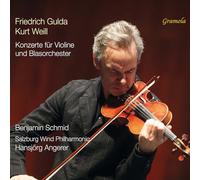 Benjamin Schmid; Salzburg Wind Philharmonic; Hansjorg Angerer - Friedrich Gulda; Kurt Weill: Concertos for Violin and Wind Orchestra