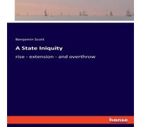 Benjamin Scott A State Iniquity:rise - extension - & overthrow Paperback Book Benjamin Scott Multicolor
