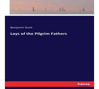 Benjamin Scott Lays of the Pilgrim Fathers Paperback Book Benjamin Scott Multicolor